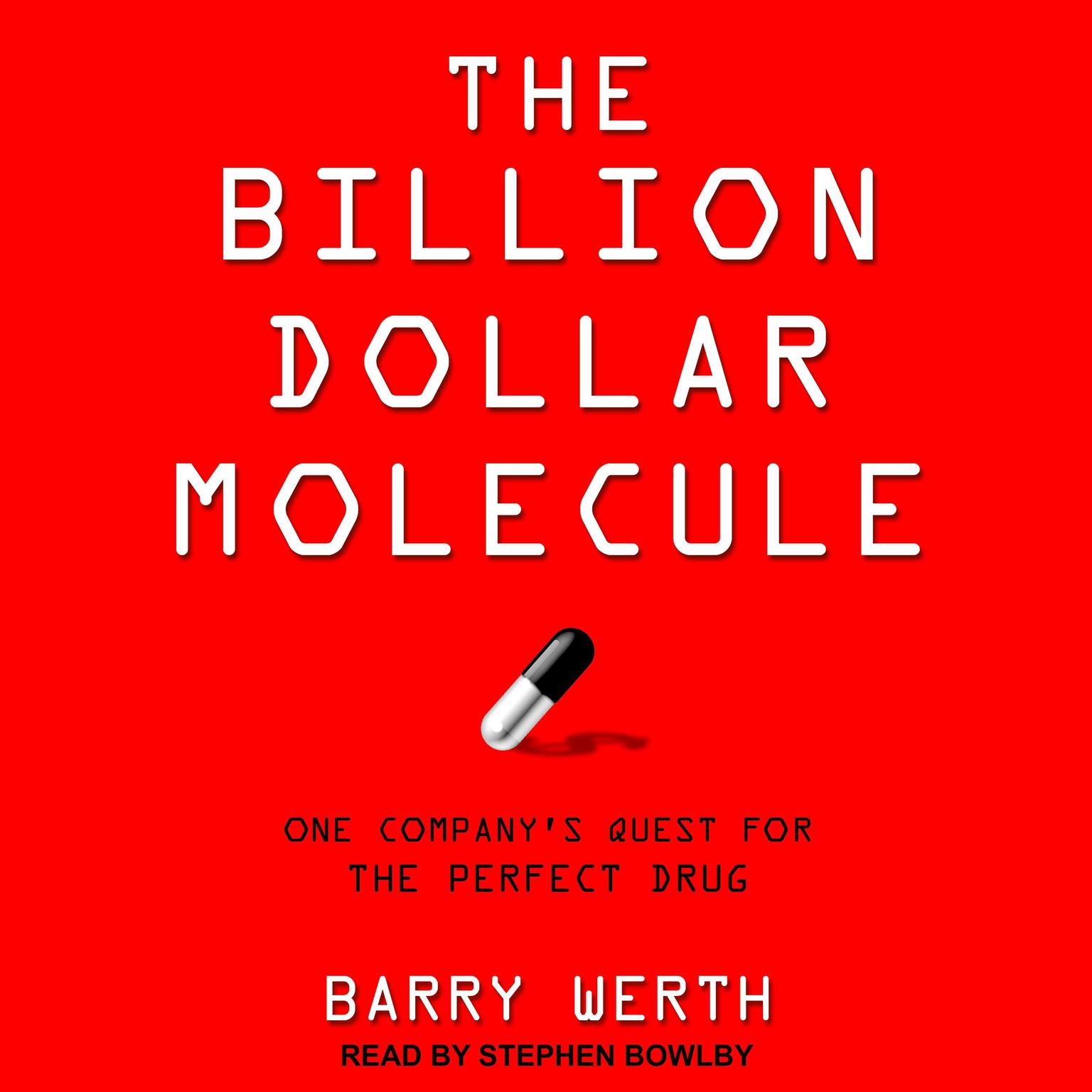 The Billion Dollar Molecule: One Companys Quest for the Perfect Drug Audiobook, by Barry Werth