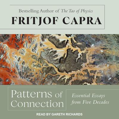 Patterns of Connection: Essential Essays from Five Decades Audiobook, by Fritjof Capra