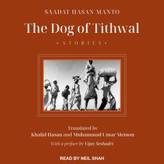 The Dog of Tithwal: Stories Audiobook, by Saadat Hasan Manto