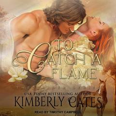 To Catch A Flame Audiobook, by Kimberly Cates