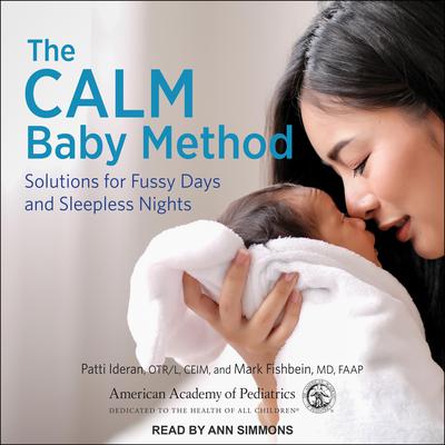 The CALM Baby Method: Solutions for Fussy Days and Sleepless Nights: First Edition Audiobook, by Patti Ideran