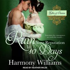 How to Ruin Your Reputation in 10 Days Audiobook, by Harmony Williams