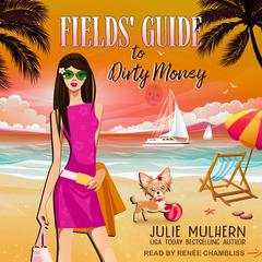 Fields' Guide to Dirty Money Audiobook, by Julie Mulhern