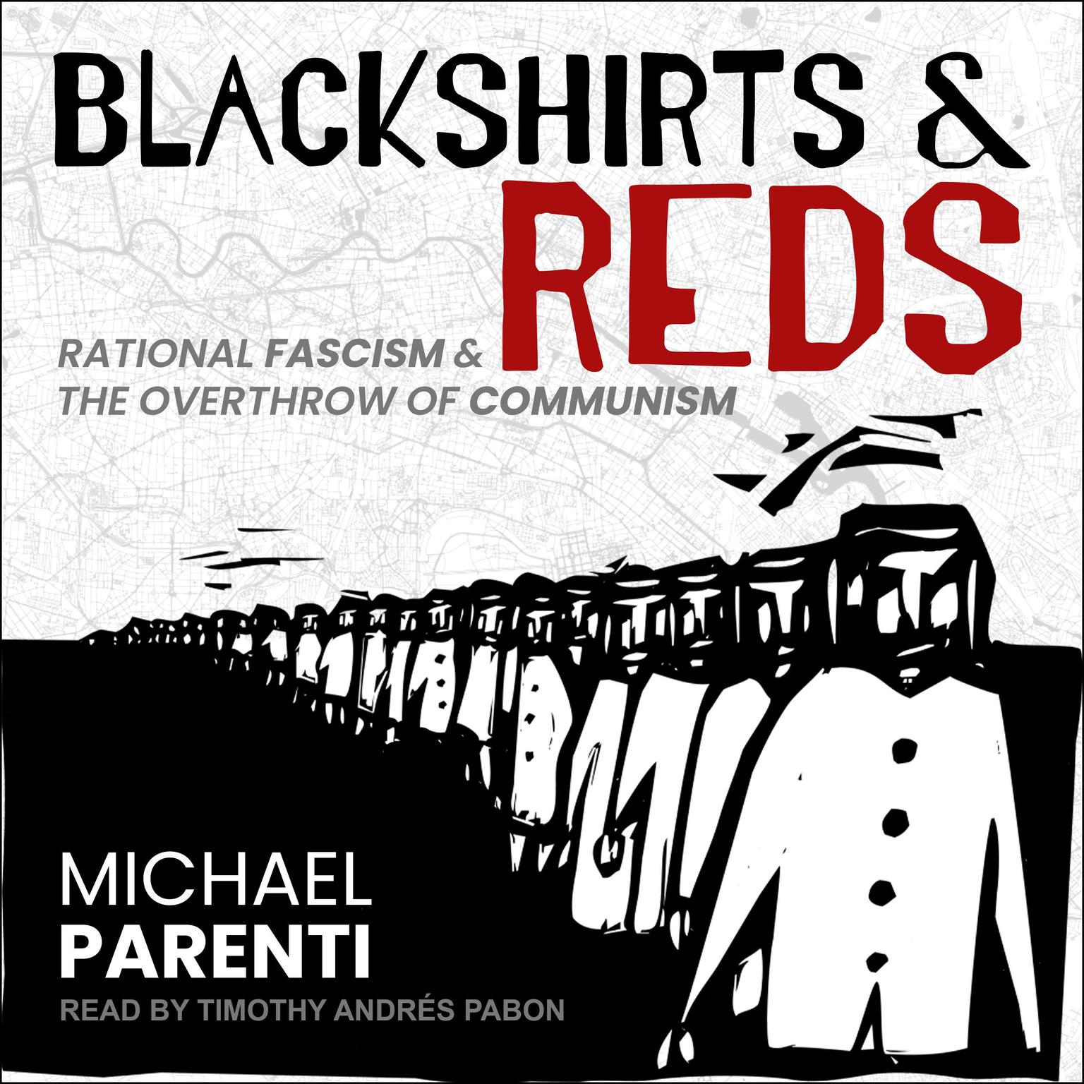 Blackshirts and Reds: Rational Fascism and the Overthrow of Communism Audiobook, by Michael Parenti