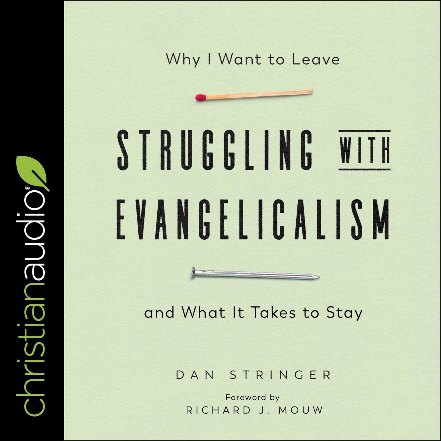 Struggling with Evangelicalism: Why I Want to Leave and What It Takes to Stay Audiobook, by Dan Stringer