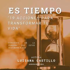 Es Tiempo: 19 Acciones Para Transformar Tú Vida Audiobook, by Luisana Castillo