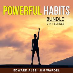Powerful Habits Bundle 2 in 1 Bundle: Million Dollar Habits and Badass Habits Audiobook, by Edward Alesi, Jim Wardel