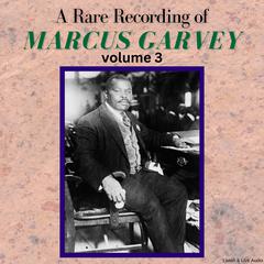 A Rare Recording of Marcus Garvey - Volume 3 Audiobook, by 