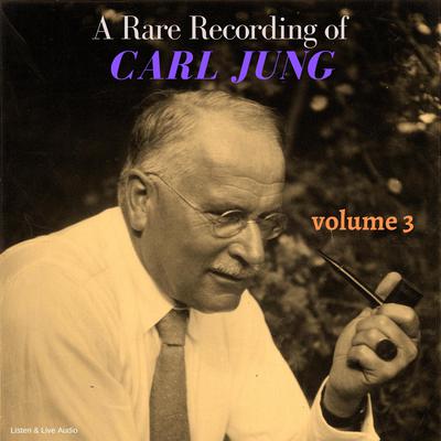 A Rare Recording of Carl Jung - Volume 3 Audiobook, by Carl Jung