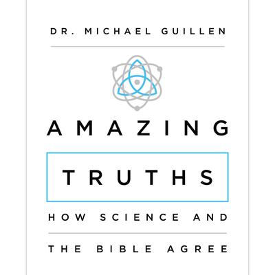 Amazing Truths: How Science and the Bible Agree Audiobook, by Michael Guillen