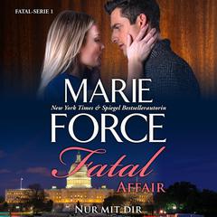 Fatal Affair - Nur Mit Dir: Nur Mit Dir Audiobook, by Marie Force