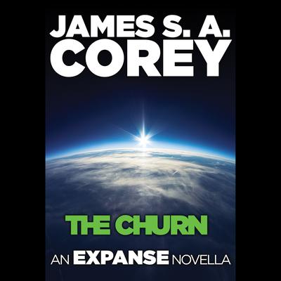 The Churn: An Expanse Novella Audiobook, by James S. A. Corey
