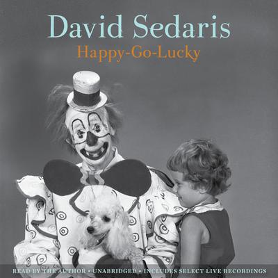 Happy-Go-Lucky Audiobook, by David Sedaris