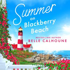 Summer on Blackberry Beach Audiobook, by Belle Calhoune