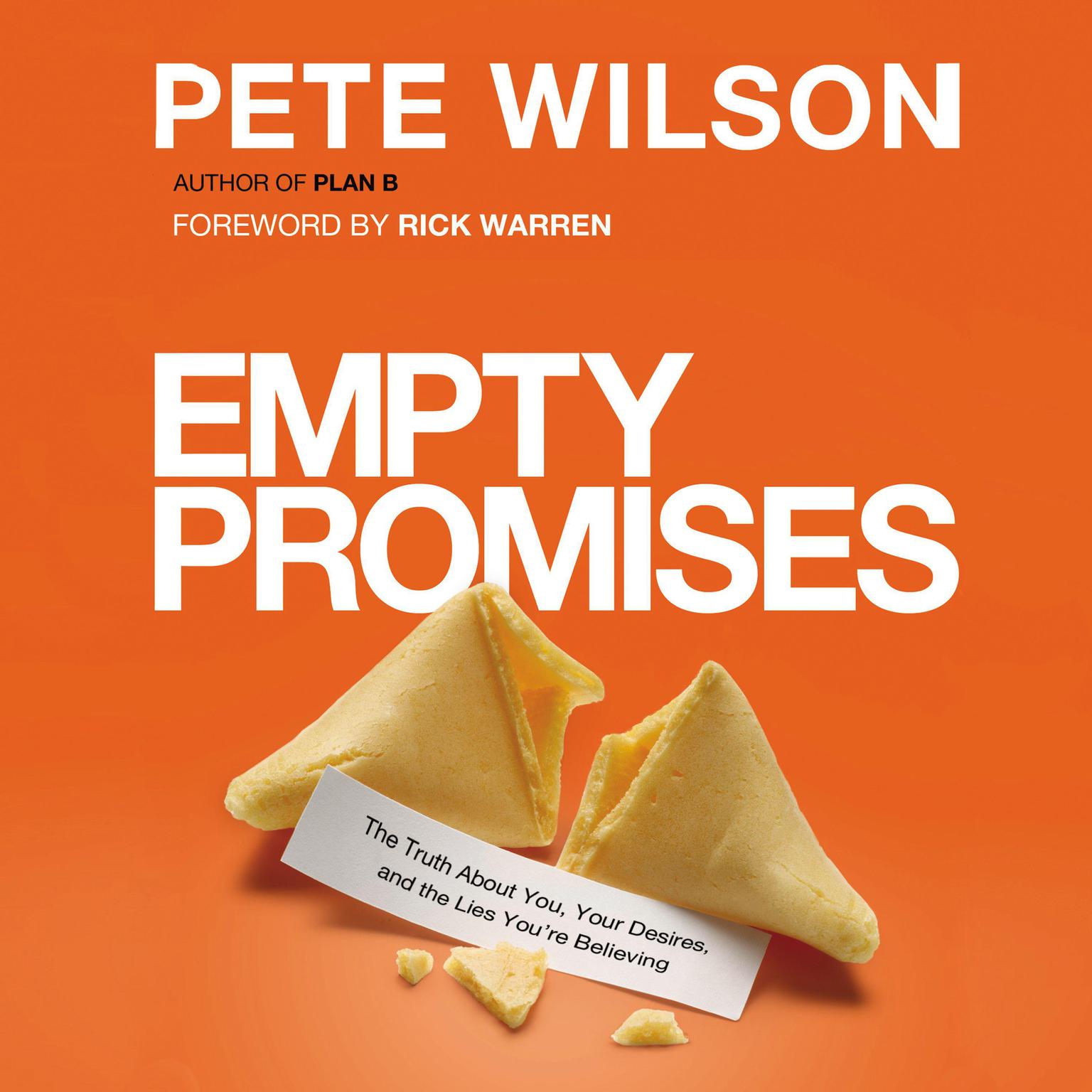 Empty Promises: The Truth About You, Your Desires, and the Lies Youre Believing Audiobook, by Pete Wilson