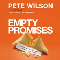 Empty Promises: The Truth About You, Your Desires, and the Lies Youre Believing Audiobook, by Pete Wilson