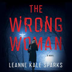The Wrong Woman Audiobook, by Leanne Kale Sparks