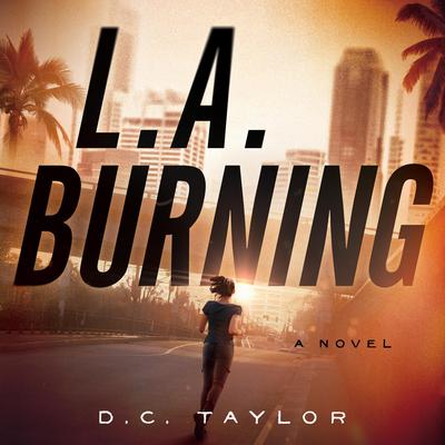 L. A. Burning Audiobook, by D. C. Taylor