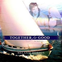 Together for Good Audiobook, by Melanie Dobson