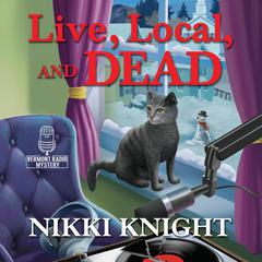 Live, Local, and Dead Audiobook, by Nikki Knight