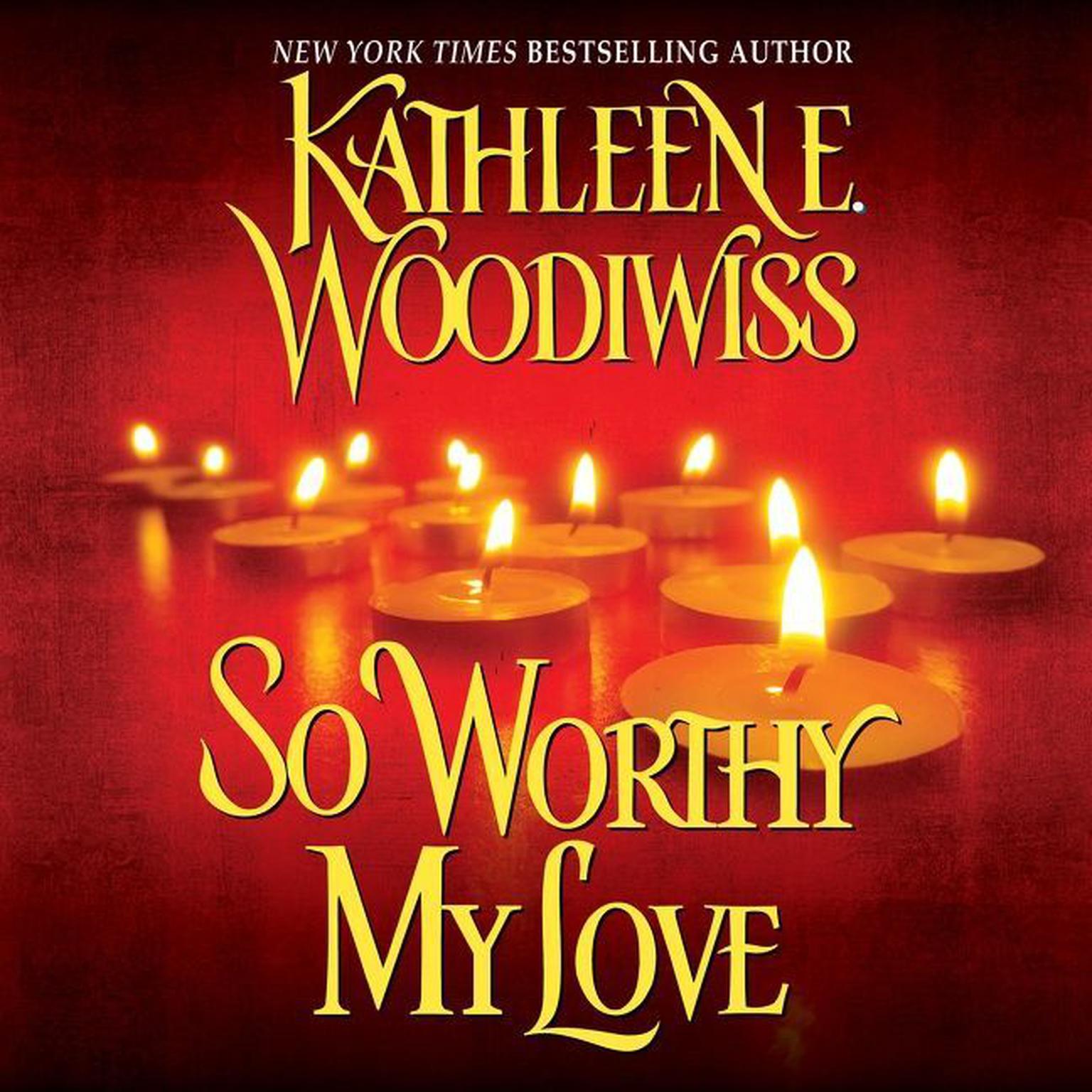So Worthy My Love Audiobook, by Kathleen E. Woodiwiss