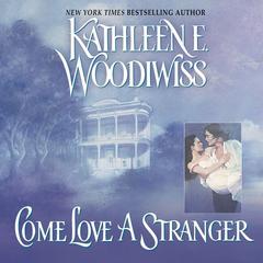 Come Love a Stranger Audiobook, by Kathleen E. Woodiwiss