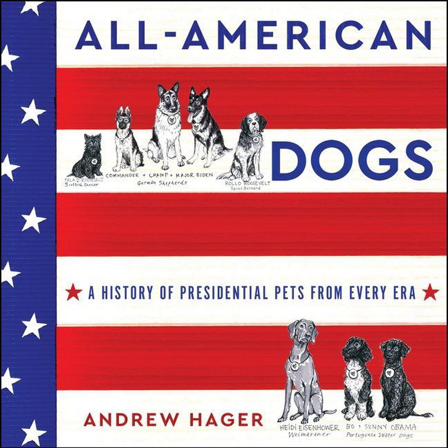All-American Dogs: A History of Presidential Pets from Every Era Audiobook, by Andrew Hager