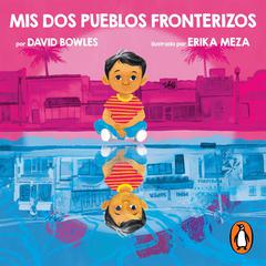 Mis dos pueblos fronterizos Audiobook, by David Bowles
