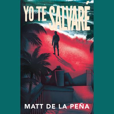 Yo Te Salvarè Audiobook, by Matt de la Peña