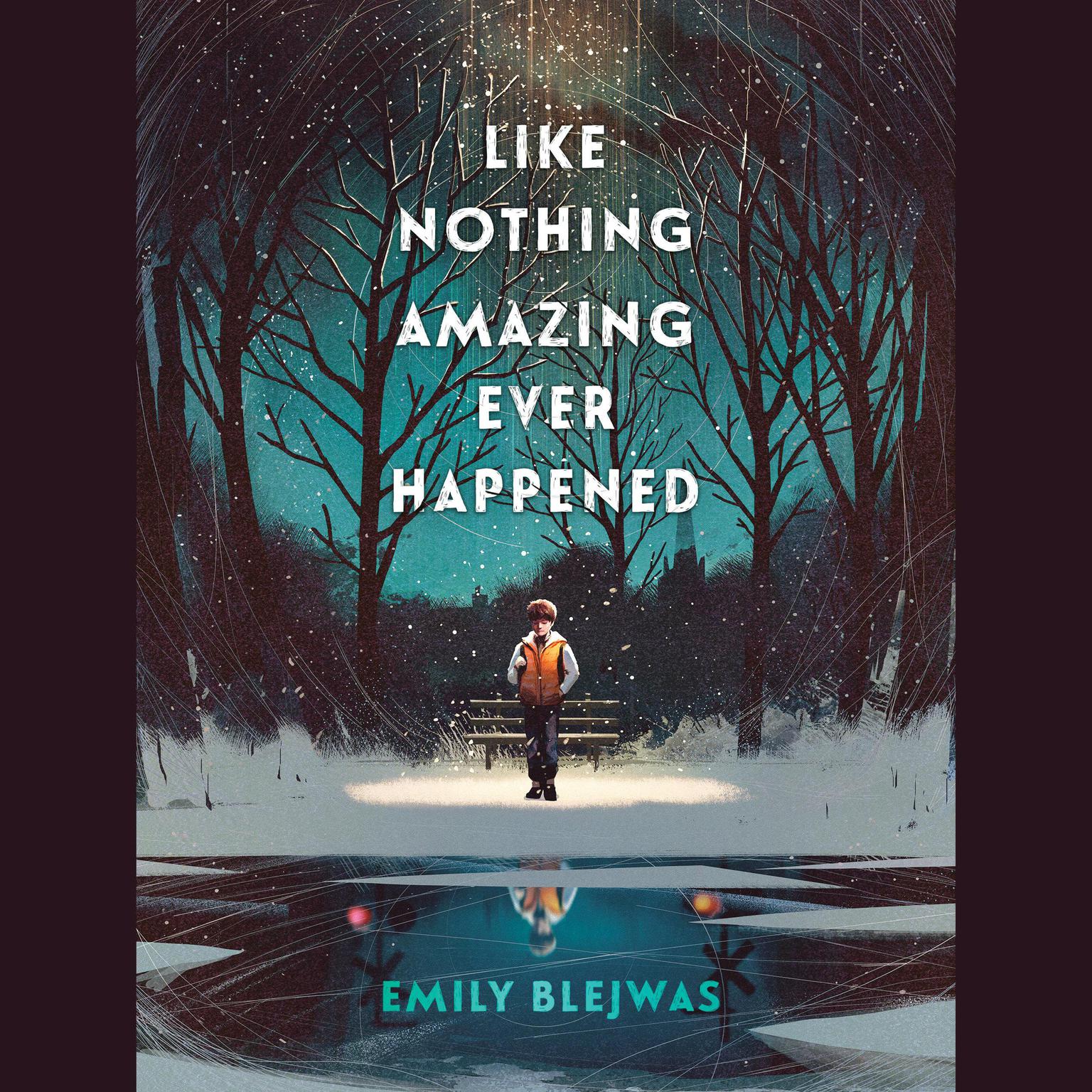 Like Nothing Amazing Ever Happened Audiobook, by Emily Blejwas