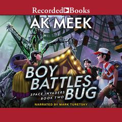 Space Invaders Book Two: Boy Battles Bug Audiobook, by A.K. Meek