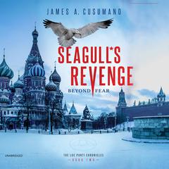 Seagull’s Revenge: Beyond Fear Audiobook, by James A. Cusumano