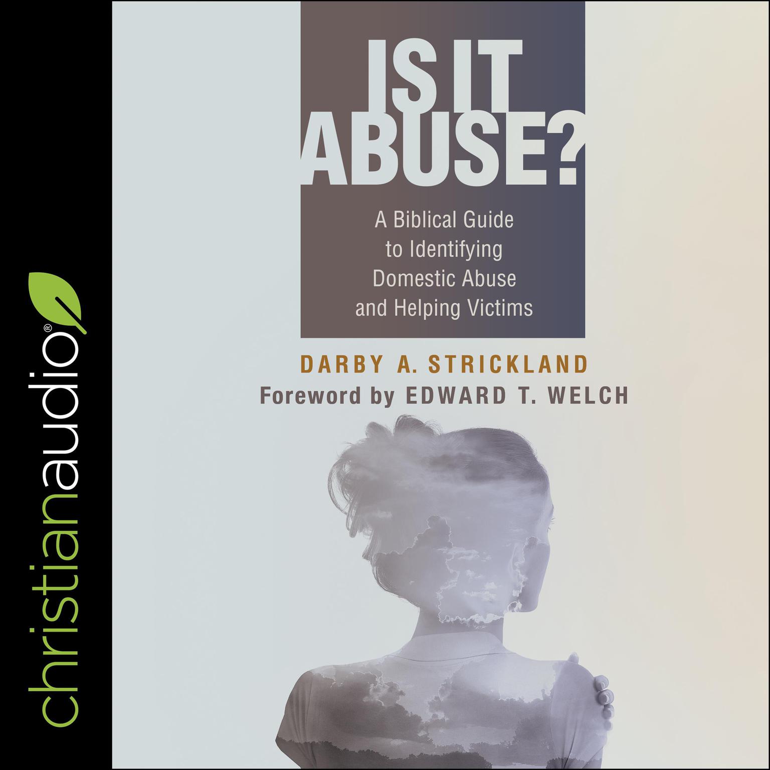 Is It Abuse?: A Biblical Guide to Identifying Domestic Abuse and Helping Victims Audiobook, by Darby Strickland