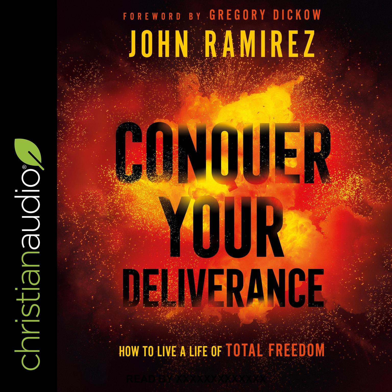 Conquer Your Deliverance: How to Live a Life of Total Freedom Audiobook, by John Ramirez