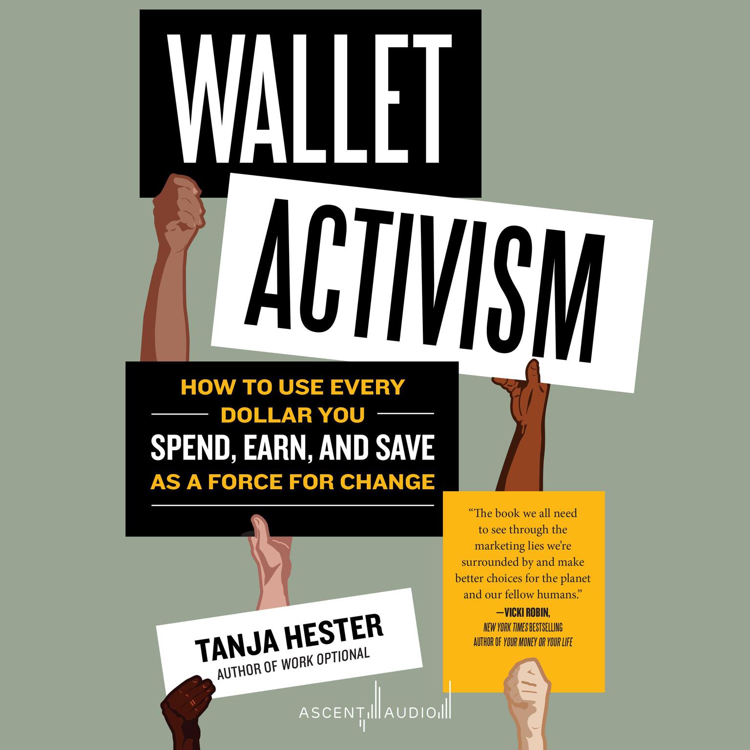 Wallet Activism: How to Use Every Dollar You Spend, Earn, and Save as a Force for Change Audiobook, by Tanja Hester