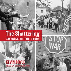 The Shattering: America in the 1960s Audiobook, by Kevin Boyle