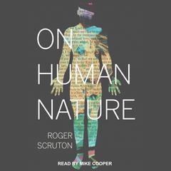 On Human Nature Audiobook, by Roger Scruton
