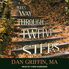 A Mans Way Through the Twelve Steps Audiobook, by Dan Griffin