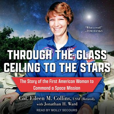 Through the Glass Ceiling to the Stars: The Story of the First American Woman to Command a Space Mission Audiobook, by Jonathan H. Ward