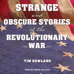 Strange and Obscure Stories of the Revolutionary War Audiobook, by 