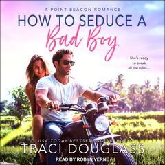 How to Seduce a Bad Boy Audiobook, by Traci Douglass