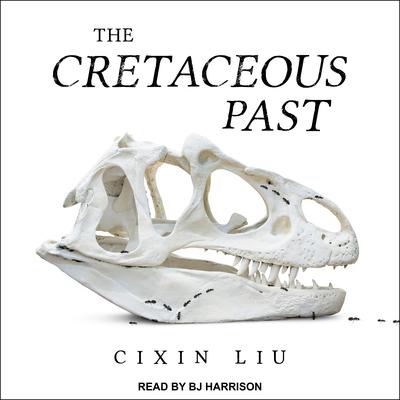 The Cretaceous Past Audiobook, by Cixin Liu