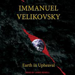 Earth in Upheaval Audiobook, by Immanuel Velikovsky