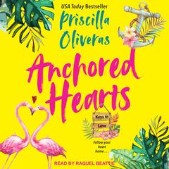 Anchored Hearts: An Entertaining Latinx Second Chance Romance Audiobook, by Priscilla Oliveras