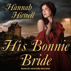 His Bonnie Bride Audiobook, by Hannah Howell