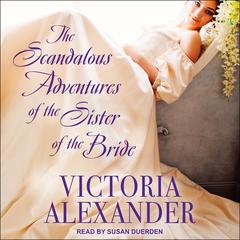The Scandalous Adventures of the Sister of the Bride Audiobook, by Victoria Alexander