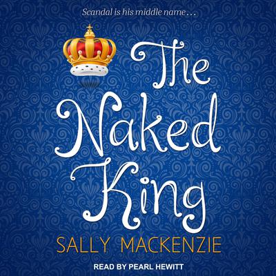 The Naked King Audiobook, by Sally MacKenzie