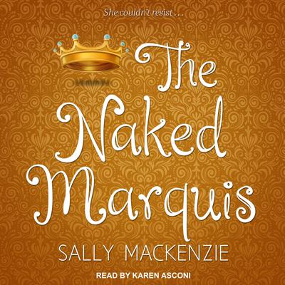 The Naked Marquis Audiobook, by Sally MacKenzie