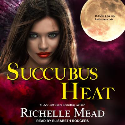 Succubus Heat Audiobook, by Richelle Mead