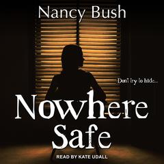 Nowhere Safe Audiobook, by Nancy Bush